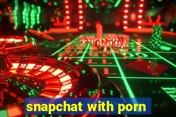 snapchat with porn